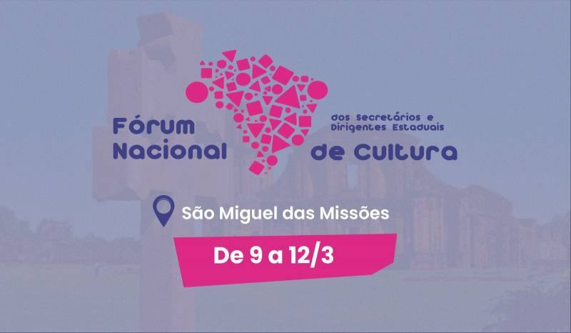 São Miguel das Missões sedia encontro do Fórum Nacional de Secretários e Dirigentes Estaduais de Cultura